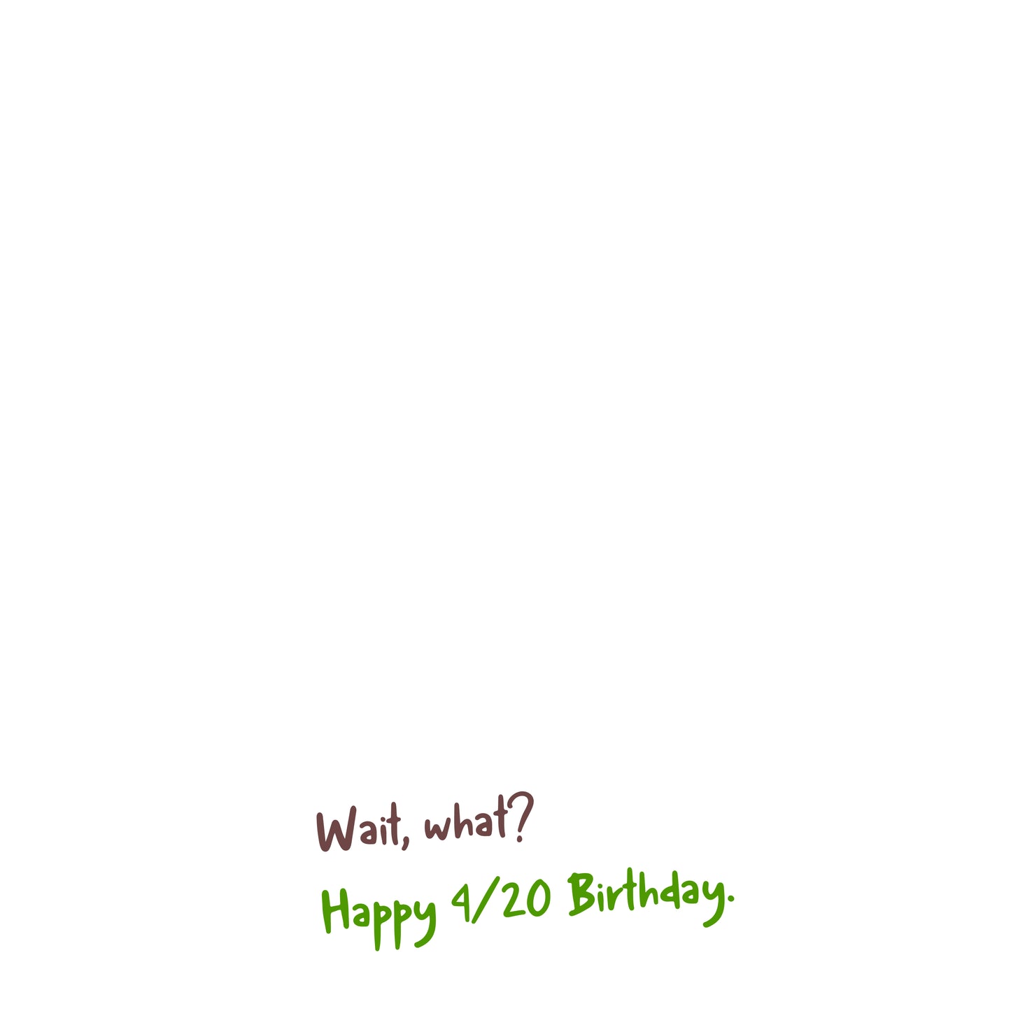 420, Dude