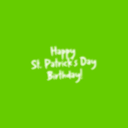 St. Patricks, Blurry